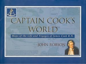 Captain Cook's World : Maps of the Life and Voyages of James Cook R.N.