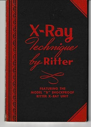 X-Ray Technique by Ritter - Featuring the Model "B" Shockproof Ritter X-Ray Unit