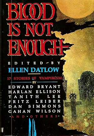 BLOOD IS NOT ENOUGH ~ 17 Stories Of Vampirism