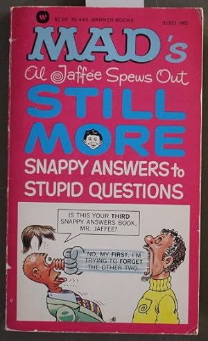 Mad's Al Jaffee Spews Out STILL MORE Snappy Answers to Stupid Questions - ( Warner Book #30-443; ...