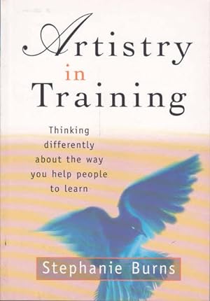 Artistry in Training: Thinking Differently About the Way You Help People to Learn