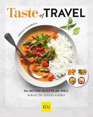 Taste of Travel : Die besten Rezepte der Welt - Schritt für Schritt erklärt