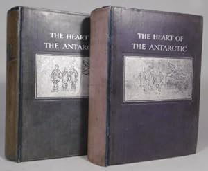 The heart of the Antarctic being the story of the British Antarctic expedition 1907-1909. With an...