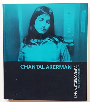 Chantal Akerman. Una Autobiografia - An Autobiography