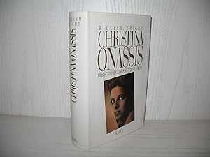 Christina Onassis: Der Schmerz eines kurzen Lebens. Aus dem Amerikan. von Maren Klostermann und E...