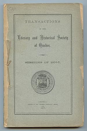 Transactions of the Literary and Historical Society of Quebec. Sessions of 1876-7