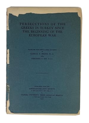 Persecutions of the Greeks in Turkey since the Beginning of the European War: Translated from Off...