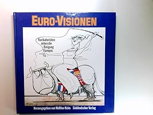 Euro-Visionen : Karikaturisten sehen die Einigung Europas. Der Bd. enth. Karikaturen und Cartoons...
