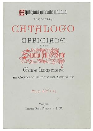 GUIDA ILLUSTRATA AL CASTELLO FEUDALE DEL SECOLO XV - Esposizione Generale italiana Torino 1884. C...