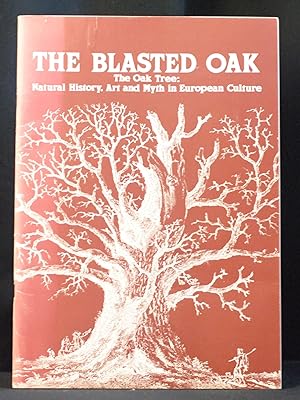 The Blasted Oak: The Oak Tree : Natural History, Art and Myth in European Culture