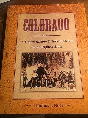 Signed. Colorado: A Liquid History: A Liquid History & Tavern Guide to the Highest State