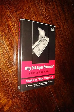 Why Did Japan Stumble? (first printing) Causes & Cures of Japan's Economic Collapse of the 1990's