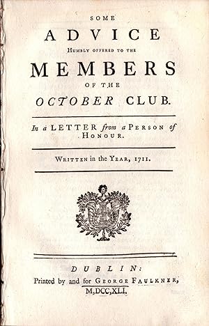 Some Advice Humbly Offered to the Members of the October Club. In a Letter from a Person of Honou...