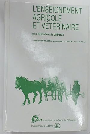 L'Enseignement Agricole et Vétérinaire de la Révolution à la Libération.