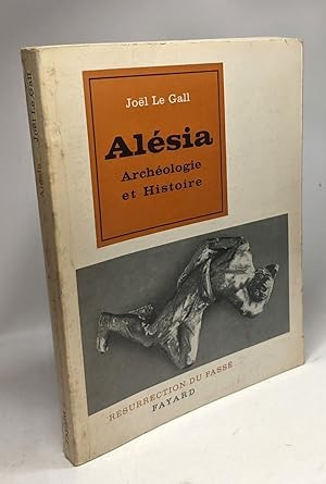 Alésia - archéologie et histoire - Résurrection du passé