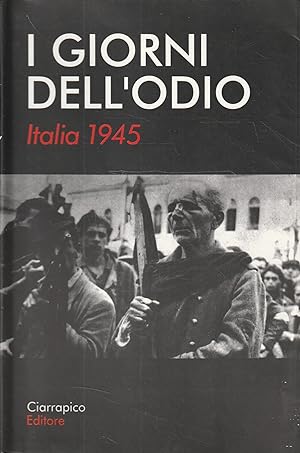 I giorni dell'odio. Italia 1945