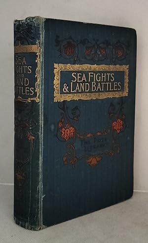 Sea Fights and Land Battles: From Sluys to the Bombardment of Alexandria [1890]