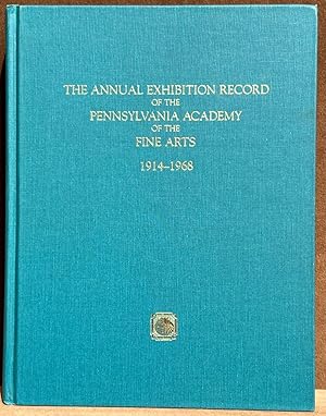 The Annual Exhibition Record of the Pennsylvania Academy of the Fine Art, Vol. III, 1914-1968