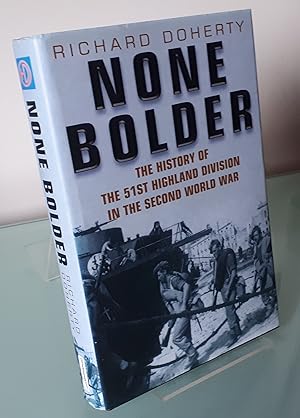 None Bolder: The History of the 51st Highland Division