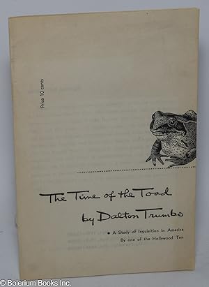The time of the toad; a study of inquisition in America by one of the Hollywood Ten