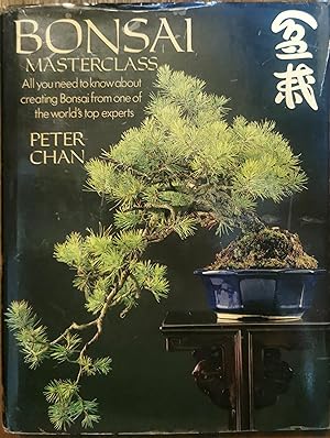 Bonsai Masterclass. All You Need to Know About Creating Bonsai from One of the World's Top Experts