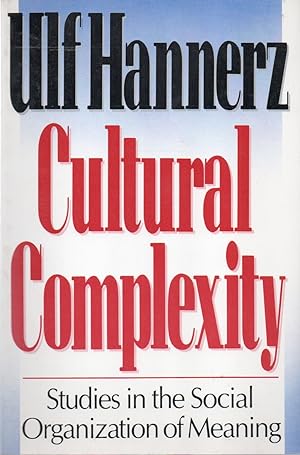 Cultural Complexity _ Studies in the Social Organization of Meaning