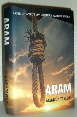 Aram - Based on a true 18th century murder story - SIGNED COPY