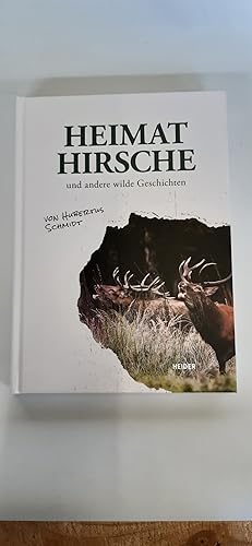 Heimathirsche und andere wilde Geschichten Auf der Pirsch zwischen Königsforst und Sibirien / von...