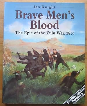 Brave Men's Blood the Epic of the Zulu War, 1879