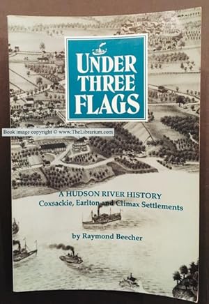 Under Three Flags: A Hudson River History - Coxsackie, Earlton and Climax Settlements