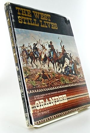 THE WEST STILL LIVES. A BOOK BASED ON THE PAINTINGS AND SCULPTURE OF JOE RUIZ GRANDEE (SIGNED W/ ...