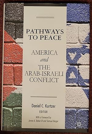 Pathways to Peace: America and the Arab-Israeli Conflict