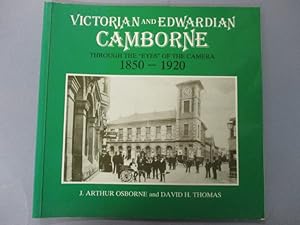 VICTORIAN AND EDWARDIAN CAMBORNE Through the "Eyes" of the Camera 1850-1920.