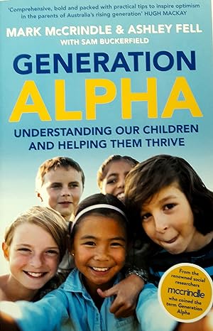 Generation Alpha: Understanding Our Children And Helping Them Thrive.