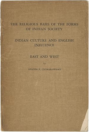 The Religious Basis of the Forms of Indian Society; Indian Culture and English Influence; East an...