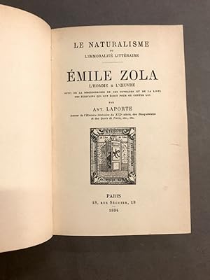 Le Naturalisme ou l'immortalité littéraire. Emile Zola. L'homme et l'?uvre. Suivi de la bibliogra...