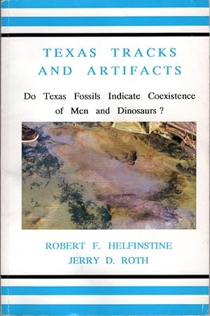 Texas Tracks and Artifacts:Do Texas Fossils Indicate Coexistence of Man and Dinosaurs?