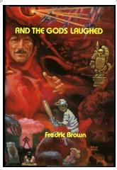 And the Gods Laughed, A Collection of Science Fiction and Fantasy stories by F. Brown