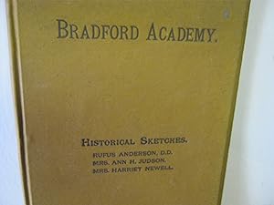Bradford Academy Historical Sketches Memorials Of Rufus Anderson, D.D., Mrs. Harriet Newell, And ...