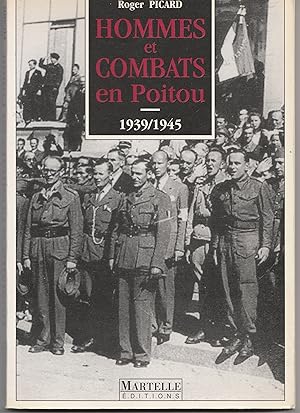 Hommes et combats en Poitou. 1939/1945
