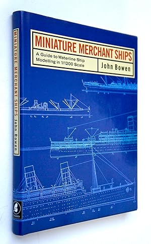 MINIATURE MERCHANT SHIPS - A Guide to Waterline Ship Modelling in 1/1200 Scale