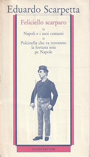 Napoli e i suoi costumi, o Pulcinella che va trovanno la fortuna soia pe Napole, o Feliciello Sca...