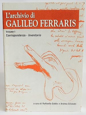 L'archivio di Galileo Ferraris (Vol.1 - Corrispondenza - inventario)