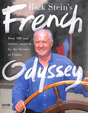 Rick Stein's French Odyssey: Over 100 New Recipes Inspired by the Flavours of France