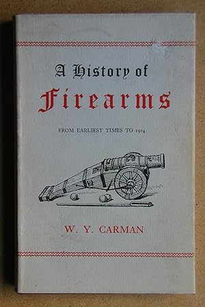 A History of Firearms from Earliest Times to 1914.