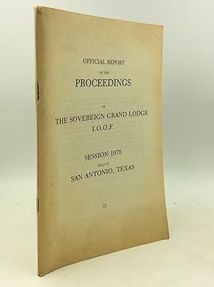 OFFICIAL REPORT OF THE PROCEEDINGS OF THE SOVEREIGN GRAND LODGE I.O.O.F.: Session 1978 Held in Sa...
