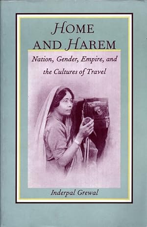 Home and Harem: Nation, Gender, Empire and the Culture of Travel