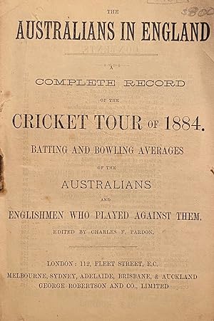 The Australians in England. A complete record of the cricket tour of 1884, batting and bowling av...