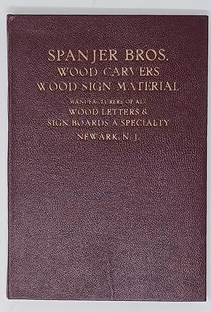 Spanjer Bros. Wood Carvers / Wood Sign Material / Manufacturers of All Wood Letters & Sign Boards...