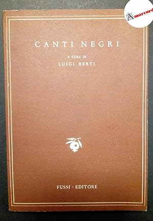 Berti Luigi (a cura di), Canti Negri, Fussi, 1957